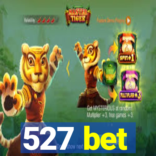 527 bet